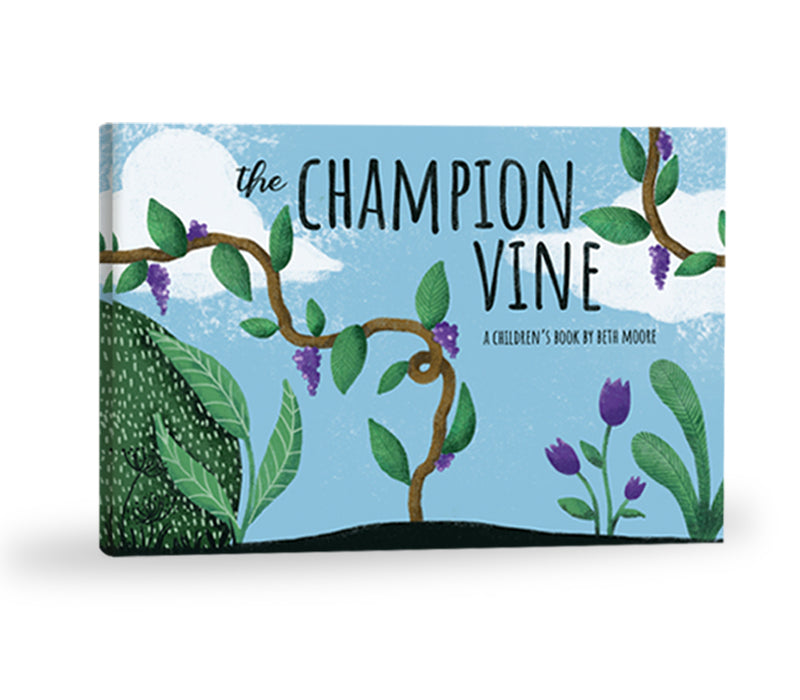 A Children's Book by Beth Moore: The Champion Vine