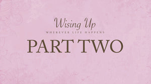 Wising Up Part 2 - Audio Sessions