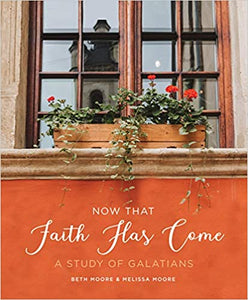 Now That Faith Has Come: A Study of Galatians - Bible Study Book