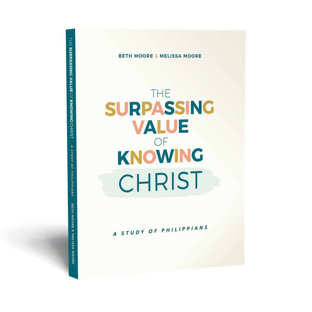 The Surpassing Value of Knowing Christ: A Study of Philippians Bible Study Workbook