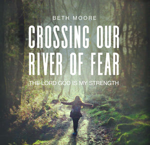 Crossing Our River of Fear