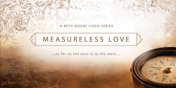 MEASURELESS LOVE - Bible Study Listening Guide