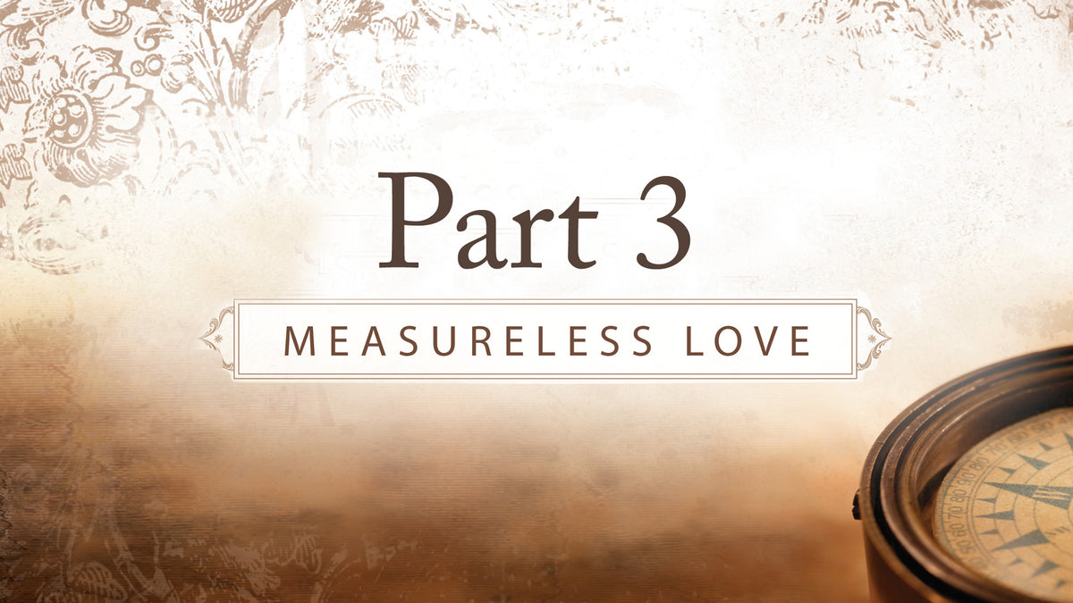 Measure Less Measureless Love Audio Sessions – Living Proof Ministries
