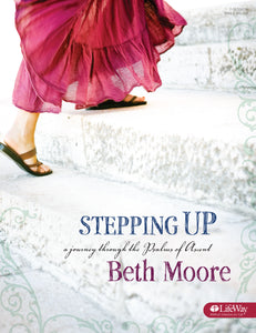 Stepping Up: A Journey Through the Psalms of Ascent - Bible Study Book