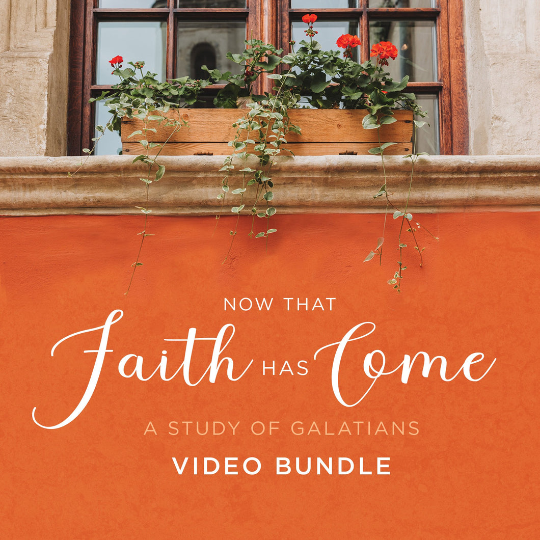 Now That Faith Has Come: A Study of Galatians Digital Video Sessions