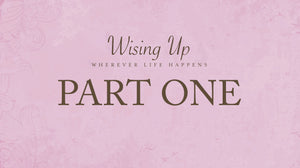 Wising Up Part 1 - Audio Sessions